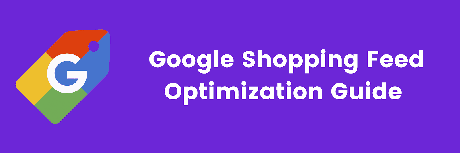 actionable-google-shopping-feed-optimization-guide-for-2021